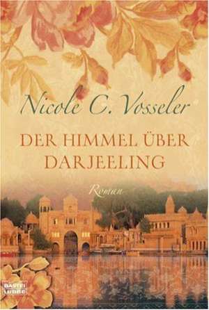 Der Himmel über Darjeeling de Nicole C. Vosseler