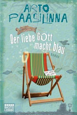 Der liebe Gott macht blau de Arto Paasilinna