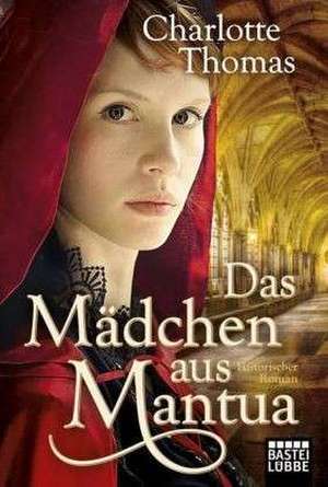 Das Mädchen aus Mantua de Charlotte Thomas