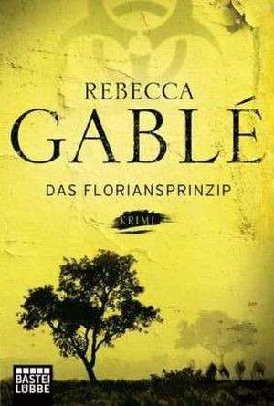 Das Floriansprinzip de Rebecca Gablé