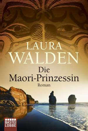 Die Maori-Prinzessin de Laura Walden