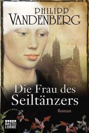 Die Frau des Seiltänzers de Philipp Vandenberg