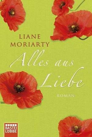 Alles aus Liebe de Liane Moriarty