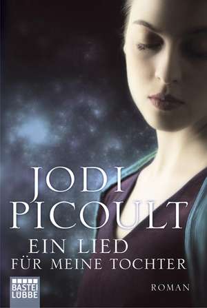 Ein Lied für meine Tochter de Jodi Picoult