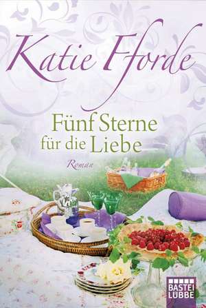 Fünf Sterne für die Liebe de Katie Fforde