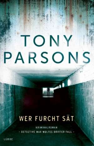 Wer Furcht sät de Tony Parsons