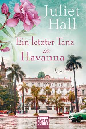 Ein letzter Tanz in Havanna de Juliet Hall