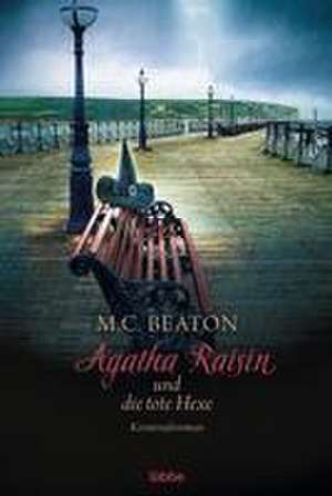 Agatha Raisin 09 und die tote Hexe de M. C. Beaton