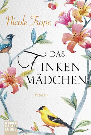 Das Finkenmädchen de Nicole Trope