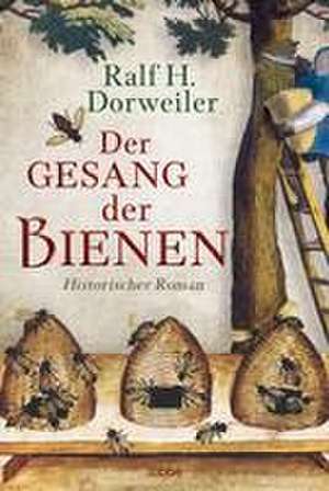 Der Gesang der Bienen de Ralf H. Dorweiler