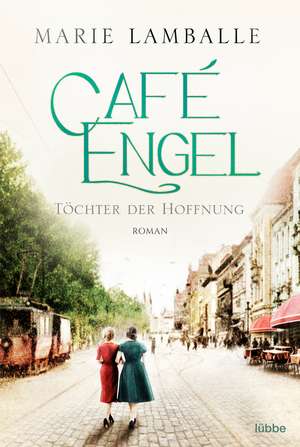 Café Engel - Töchter der Hoffnung de Marie Lamballe