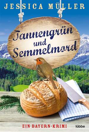 Tannengrün und Semmelmord de Jessica Müller