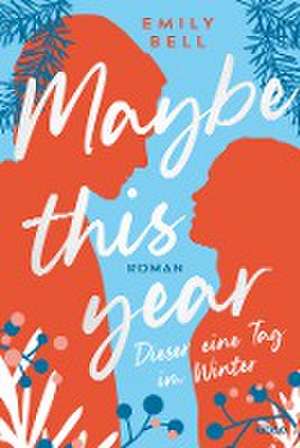 Maybe this year - Dieser eine Tag im Winter de Emily Bell