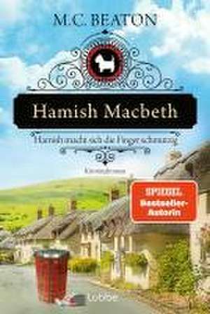 Hamish Macbeth macht sich die Finger schmutzig de M. C. Beaton