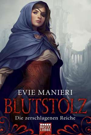 Die zerschlagenen Reiche 1: Blutstolz de Evie Manieri