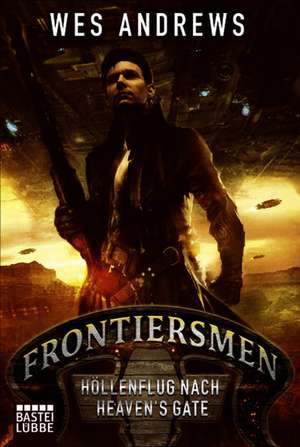 Frontiersmen 1: Höllenflug nach Heaven's Gate de Wes Andrews