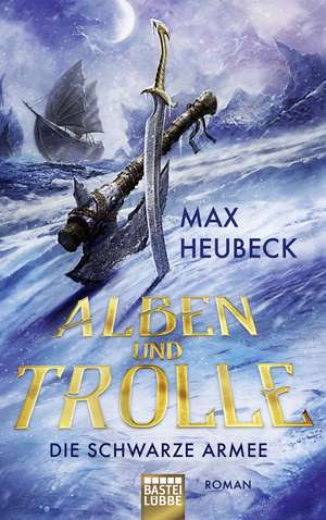 Alben und Trolle - Die schwarze Armee de Max Heubeck