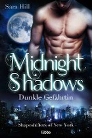 Midnight Shadows - Dunkle Gefährtin de Sara Hill