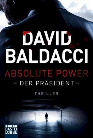 Absolute Power - Der Präsident de David Baldacci