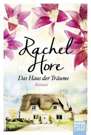 Das Haus der Träume de Rachel Hore