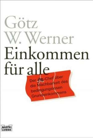 Einkommen für alle de Götz W. Werner