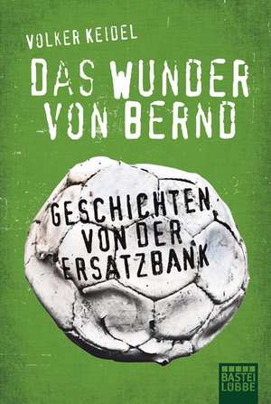 Das Wunder von Bernd de Volker Keidel