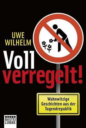 Voll verregelt! de Uwe Wilhelm