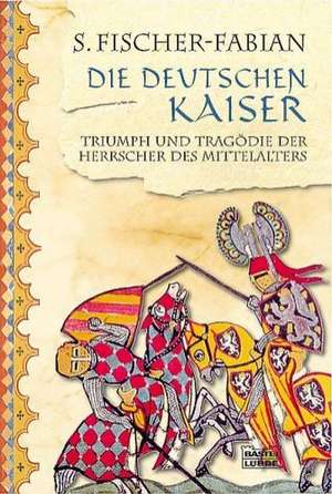 Die Deutschen Kaiser de Siegfried Fischer-Fabian