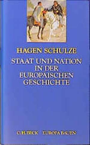 Staat und Nation in der europäischen Geschichte de Hagen Schulze