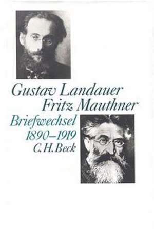 Briefwechsel Landauer / Mauthner 1890 - 1919 de Gustav Landauer