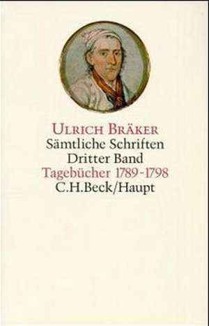 Sämtliche Schriften 3. Tagebücher 1789 - 1798 de Ulrich Bräker