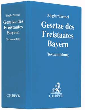 Gesetze des Freistaates Bayern (mit Fortsetzungsnotierung). Inkl. 149. Ergänzungslieferung de Klaus Tremel