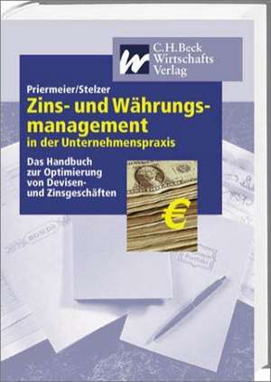 Zins- und Währungsmanagement in der Unternehmenpraxis de Thomas Priermeier