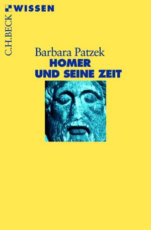 Homer und seine Zeit de Barbara Patzek