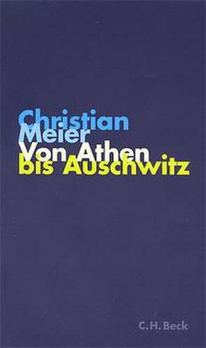 Von Athen bis Auschwitz de Christian Meier