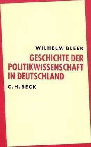 Geschichte der Politikwissenschaft in Deutschland. Sonderausgabe de Wilhelm Bleek