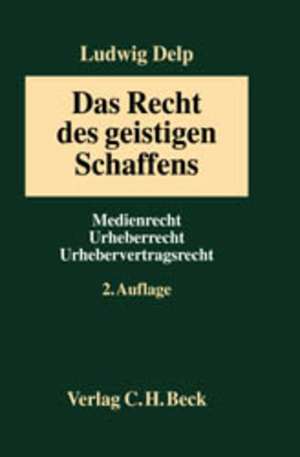 Das Recht des geistigen Schaffens in der Informationsgesellschaft de Ludwig Delp