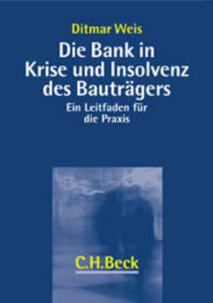 Die Bank in Krise und Insolvenz des Bauträgers de Ditmar Weis