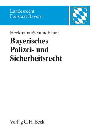 Bayerisches Polizei- und Sicherheitsrecht de Wilhelm Schmidbauer