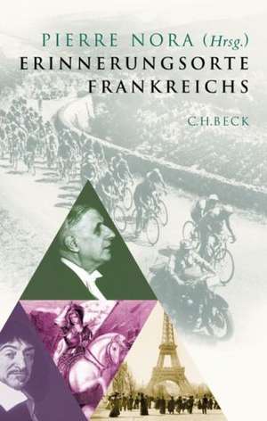 Erinnerungsorte Frankreichs de Pierre Nora