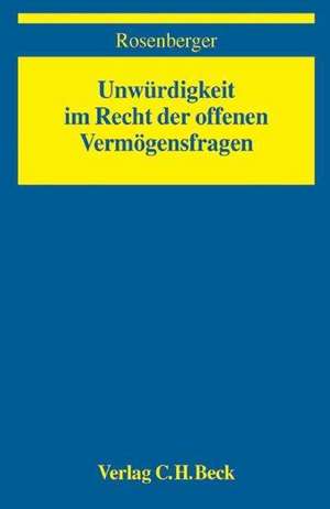 Unwürdigkeit im Recht der offenen Vermögensfragen de Fritz Rosenberger