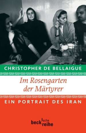 Im Rosengarten der Märtyrer de Christopher de Bellaigue