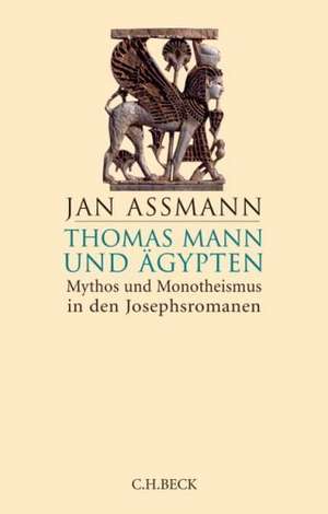 Thomas Mann und Ägypten de Jan Assmann