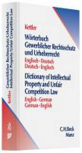 Wörterbuch gewerblicher Rechtsschutz und Urheberrecht de Stefan Kettler