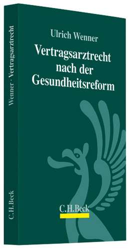 Das Vertragsarztrecht nach der Gesundheitsreform de Ulrich Wenner