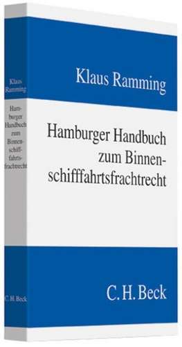 Hamburger Handbuch zum Binnenschifffahrtsfrachtrecht de Klaus Ramming