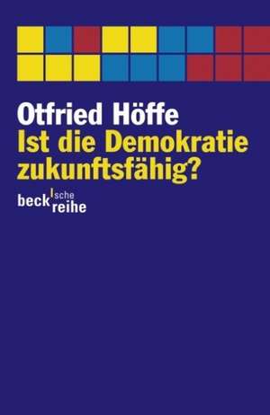 Ist die Demokratie zukunftsfähig? de Otfried Höffe