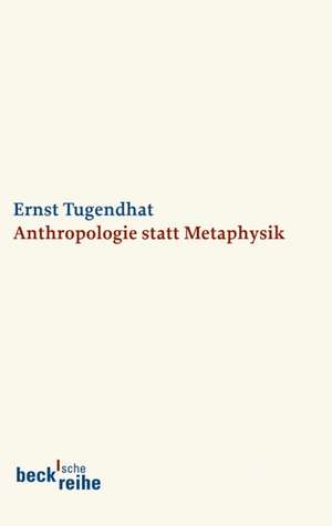 Anthropologie statt Metaphysik de Ernst Tugendhat