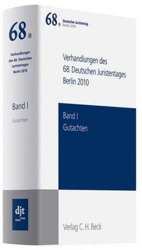 Verhandlungen des 68. Deutschen Juristentages Berlin 2010 Bd. I: Gutachten de Ständigen Deputation des Deutschen Juristentages