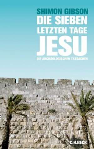 Die sieben letzten Tage Jesu de Shimon Gibson